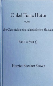 Cover of Onkel Tom's Hütte : $b oder die Geschichte eines christlichen Sklaven. Band 2 (von 3).