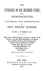 Cover of The patriarch of one hundred years : $b being reminiscences, historical and biographical, of Rev. Henry Boehm