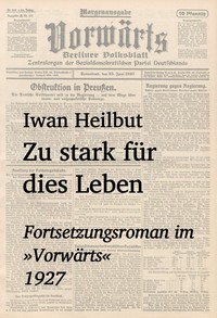 Cover of Zu stark für dies Leben : $b Als Fortsetzungsroman im »Vorwärts« (1927)