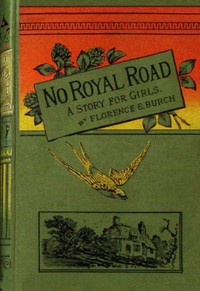 Cover of No royal road : $b or, The thing that lies the nearest. A story for girls.