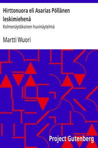 Cover of Hirttonuora eli Asarias Pöllänen leskimiehenä : $b Kolmenäytöksinen huvinäytelmä