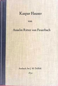 Cover of Kaspar Hauser : $b Beispiel eines Verbrechens am Seelenleben des Menschen