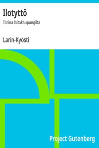 Cover of Ilotyttö : $b Tarina laitakaupungilta