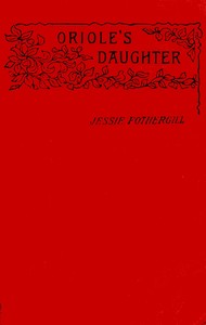 Cover of Oriole's daughter, a novel, Volume 3 (of 3)