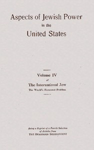 Cover of Aspects of Jewish power in the United States $b : volume IV of the International Jew, the world's foremost problem : being a reprint of a fourth selection from articles appearing in the Dearborn Independent