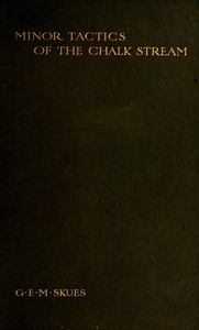 Cover of Minor tactics of the chalk stream and kindred studies
