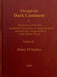 Cover of Through the Dark Continent, Vol. 2 (of 2) : $b or, The sources of the Nile around the Great Lakes of Equatorial Africa and down the Livingstone River to the Atlantic Ocean