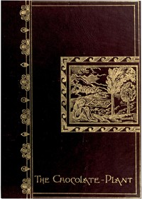 Cover of The chocolate-plant (Theobroma cacao) and its products