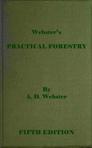Cover of Webster's practical forestry : $b A popular handbook on the rearing and growth of trees for profit or ornament