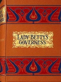 Cover of Lady Betty's governess : $b or, The Corbet chronicles