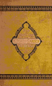 Cover of How and what to grow in a kitchen garden of one acre