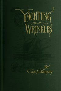 Cover of Yachting wrinkles : $b A practical and historical handbook of valuable information for the racing and cruising yachtsman