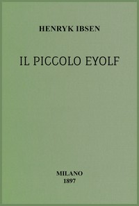 Cover of Il piccolo Eyolf : $b dramma in tre atti