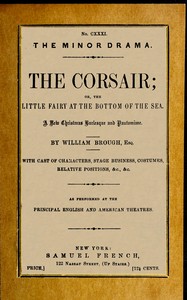 Cover of The corsair; or, the little fairy at the bottom of the sea : $b A new Christmas burlesque and pantomime, founded upon the ballet of "Le corsair"