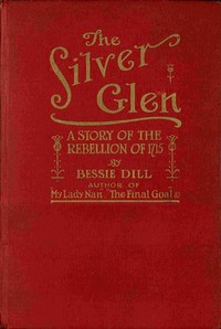 Cover of The Silver Glen : $b A story of the rebellion of 1715