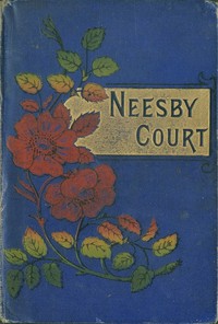 Cover of Neesby Court : $b or, Our pretty cousin