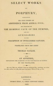 Cover of Select works of Porphyry : $b Containing his four books on abstinence from animal food; his treatise on the Homeric cave of the nymphs; and his Auxiliaries to the perception of intelligible natures. With an appendix, explaining the allegory of the wandering of Ulysses