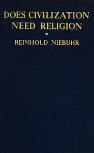 Cover of Does civilization need religion? : $b A study in the social resources and limitations of religion in modern life