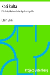 Cover of Koti kulta : $b Kaksinäytöksinen laulanäytelmä lapsille