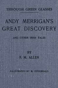 Cover of Through green glasses : $b Andy Merrigan's great discovery, and other Irish tales