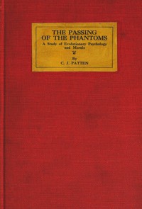 Cover of The passing of the phantoms : $b A study of evolutionary psychology and morals