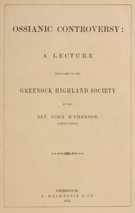 Cover of Ossianic controversy : $b A lecture delivered to the Greenock Highland Society