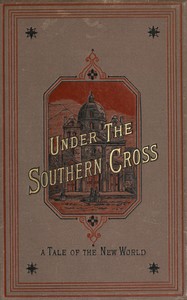 Cover of Under the Southern Cross : $b A tale of the New World