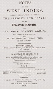Cover of Notes on the West Indies, vol. 1 of 2 : $b including observations relative to the Creoles and slaves of the western colonies and the Indian of South America: interspersed with remarks upon the seasoning or yellow fever of hot climates