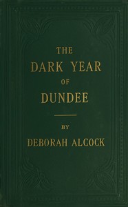 Cover of The dark year of Dundee : $b A tale of the Scottish Reformation