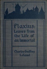 Cover of Flaxius : $b Leaves from the life of an immortal