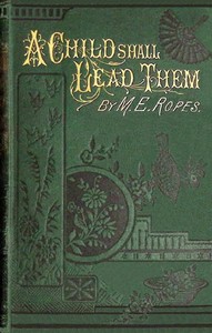 Cover of A child shall lead them : $b The house that Jack built; and Another Moses