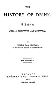 Cover of The history of drink : $b A review, social, scientific, and political