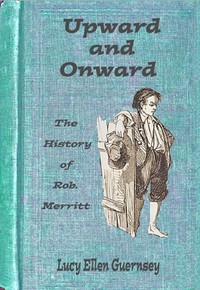 Cover of Upward and onward : $b or, The history of Rob. Merritt