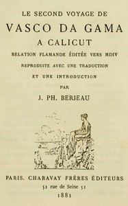 Cover of Le second voyage de Vasco da Gama à Calicut : $b relation flamande éditée vers MDIV reproduite avec une introduction et une traduction par J. Ph. Berjeau