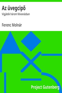 Cover of Az üvegcipő : $b Vígjáték három felvonásban
