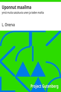 Cover of Uponnut maailma : $b ynnä muita satukuvia unen ja toden mailta