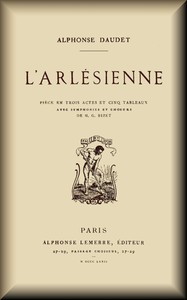 Cover of L'Arlésienne : $b Pièce en trois actes et cinq tableaux