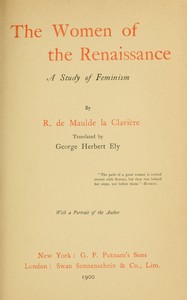 Cover of The women of the Renaissance : $b A study of feminism