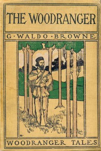 Cover of The Woodranger : $b A story of the pioneers of the Debatable Grounds