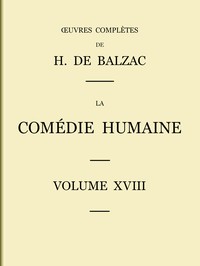 Cover of La Comédie humaine - Volume 18 : $b Scènes de la vie parisienne – Scènes de la vie politique – Scènes de la vie de campagne – Études analytiques