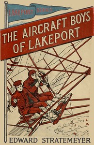 Cover of The aircraft boys of Lakeport : $b or, Rivals of the clouds