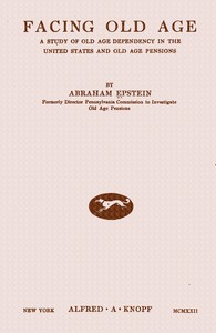 Cover of Facing old age : $b a study of old age dependency in the United States and old age pensions
