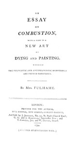 Cover of An essay on combustion, with a view to a new art of dying and painting : $b Wherein the phlogistic and antiphlogistic hypotheses are proven erroneous