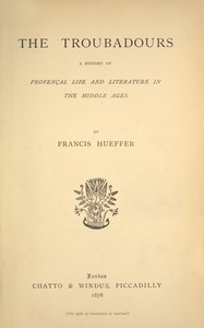 Cover of The troubadours : $b A history of Provençal life and literature in the middle ages