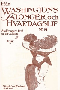 Cover of Från Washingtons salonger och hvardagslif m. m. : $b Skildringar i bref till en väninna