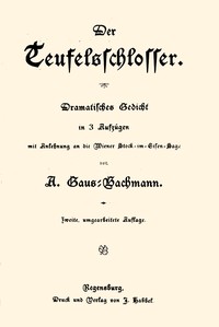 Cover of Der Teufelsschlosser : $b Dramatisches Gedicht in 3 Aufzügen mit Anlehnung an die Wiener Stock-im-Eisen-Sage