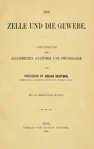 Cover of Die Zelle und die Gewebe (Vol. 1/2) : $b Grundzüge der allgemeinen Anatomie und Physiologie