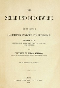 Cover of Die Zelle und die Gewebe (Vol. 2/2) : $b Grundzüge der allgemeinen Anatomie und Physiologie