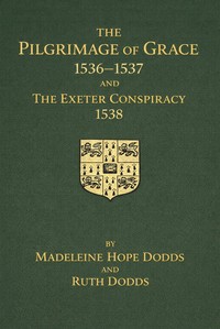 Cover of The Pilgrimage of Grace, 1536-1537, and the Exeter Conspiracy, 1538, Volume 1 (of 2)