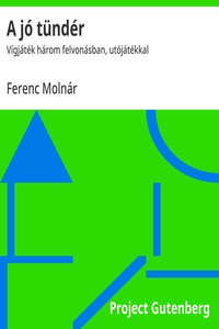 Cover of A jó tündér : $b Vígjáték három felvonásban, utójátékkal